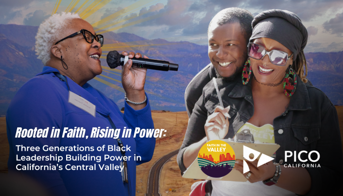 Rooted in Faith, Rising in Power: Three Generations of Black Leadership Building Power in California’s Central Valley